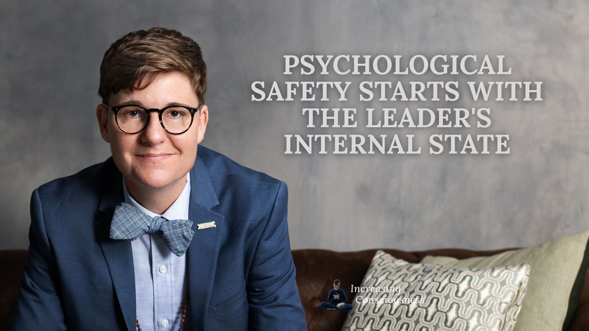 Psychological Safety Starts With the Leader's Internal State