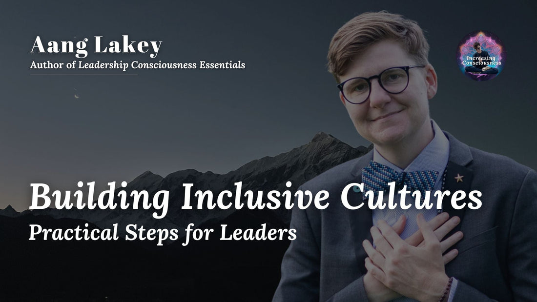 Building Inclusive Cultures: Practical Steps for Leaders