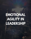 Emotional Agility in Leadership