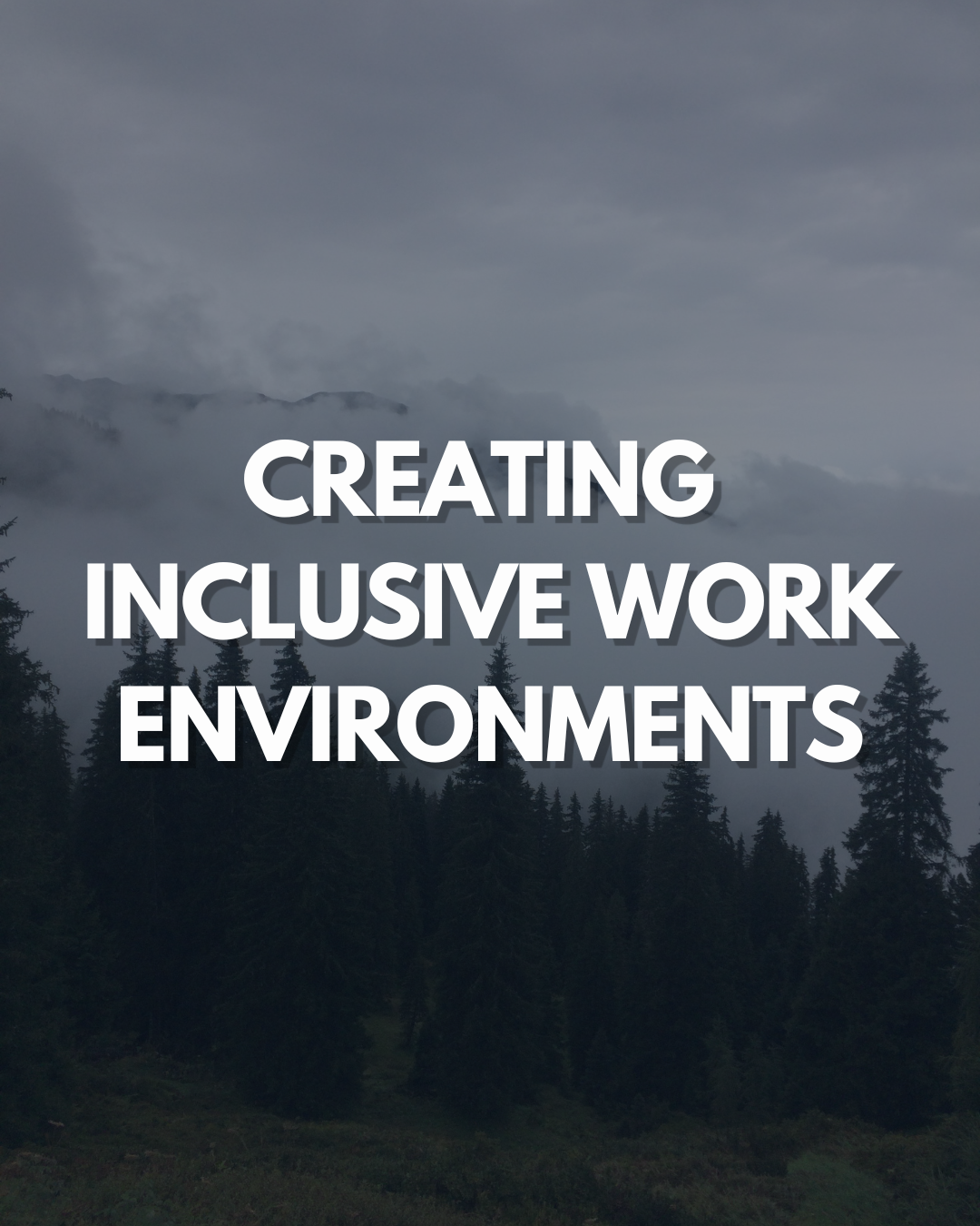 Creating Inclusive Work Environments