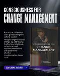 Consciousness for Change Management