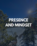 Presence and Mindset