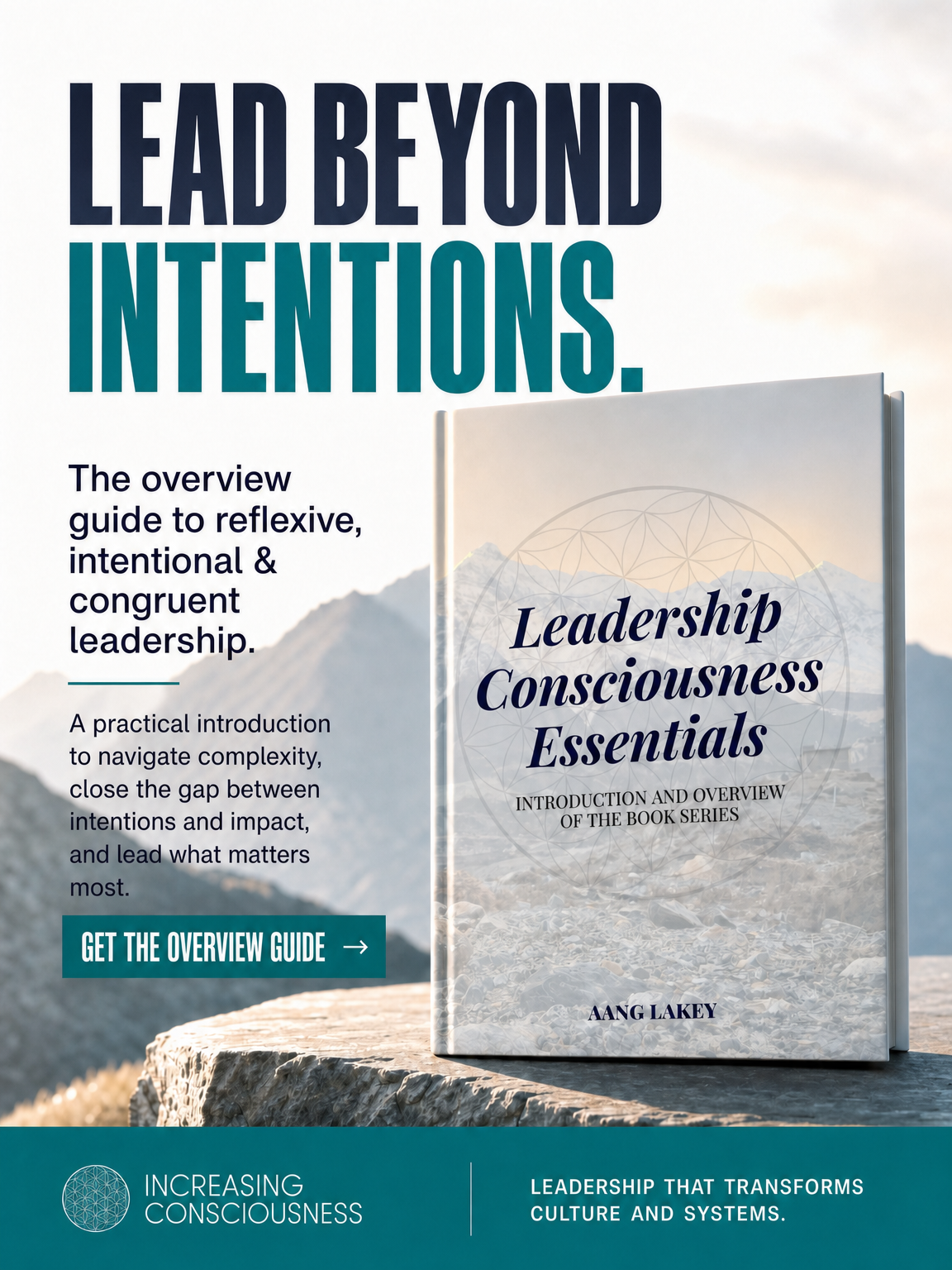 Leadership Consciousness Essentials — The Overview Guide to Reflexive, Intentional & Congruent Leadership | Aang Lakey