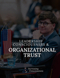 Leadership Consciousness for Organizational Trust