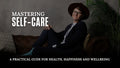 Mastering Self Care (Online Course)
