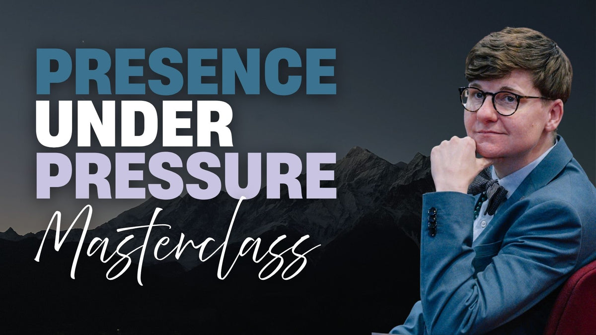 Presence Under Pressure: Half-Day Live Masterclass