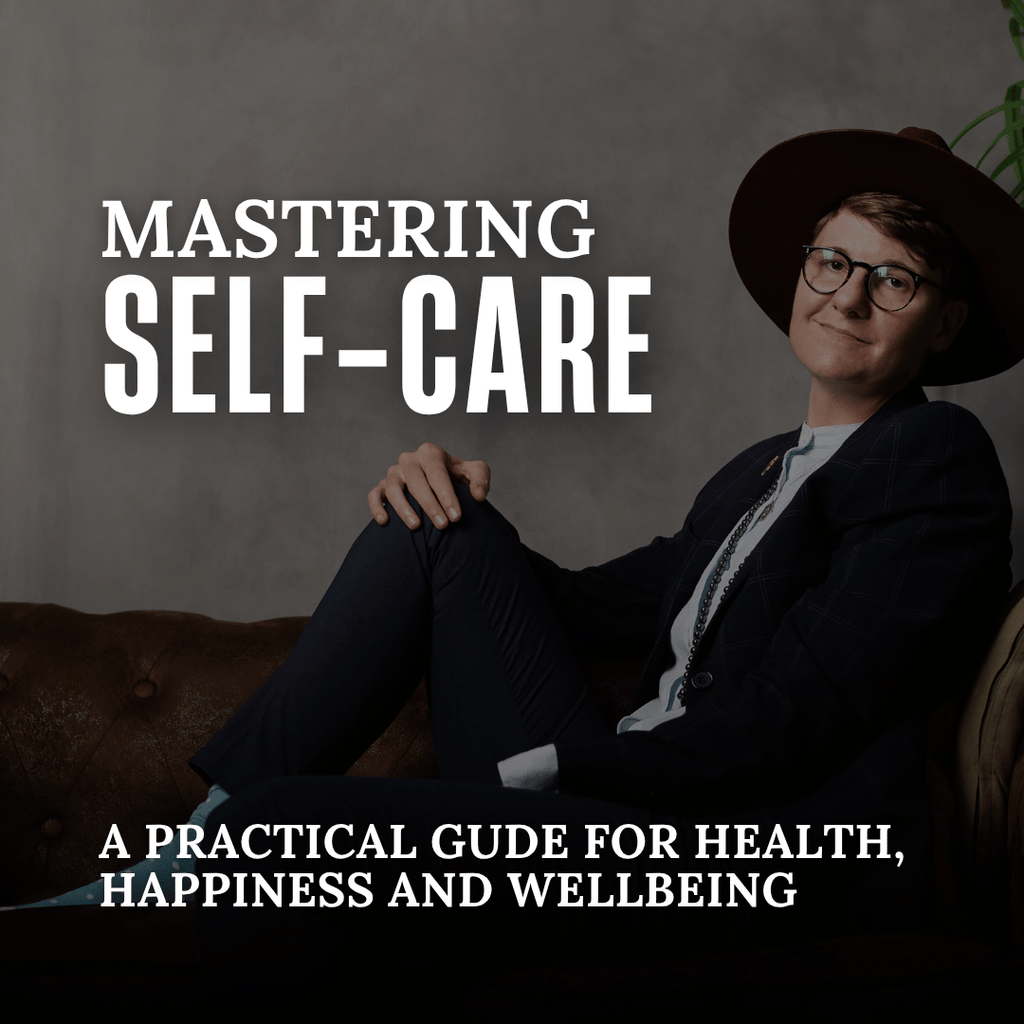 Mastering Self Care (Online Course)